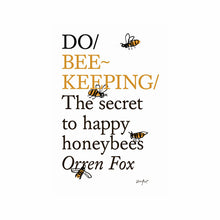 Load image into Gallery viewer, Do Beekeeping - The secret to happy honeybees