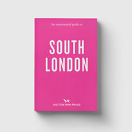 An Opinionated Guide to South London