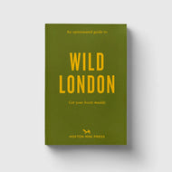 An Opinionated Guide to Wild London