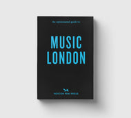 An Opinionated Guide to Music London