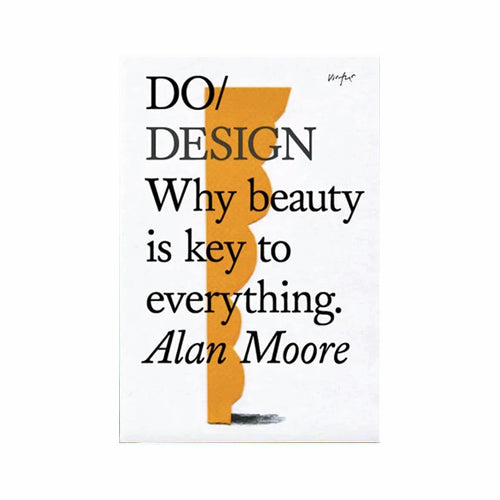 Do Design - Why beauty is key to everythin